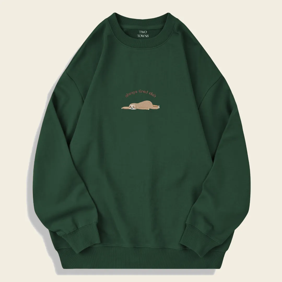 Always Tired Club Sweatshirt